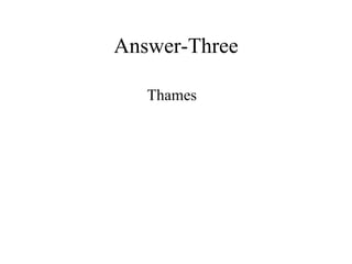 Answer-Three Thames 