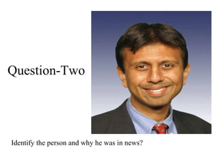 Identify the person and why he was in news? Question- Two 