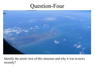 Identify the aerial view of this structure and why it was in news recently?  Question- Four 