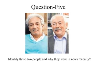 Identify these two people and why they were in news recently? Question- Fiv e                                                      