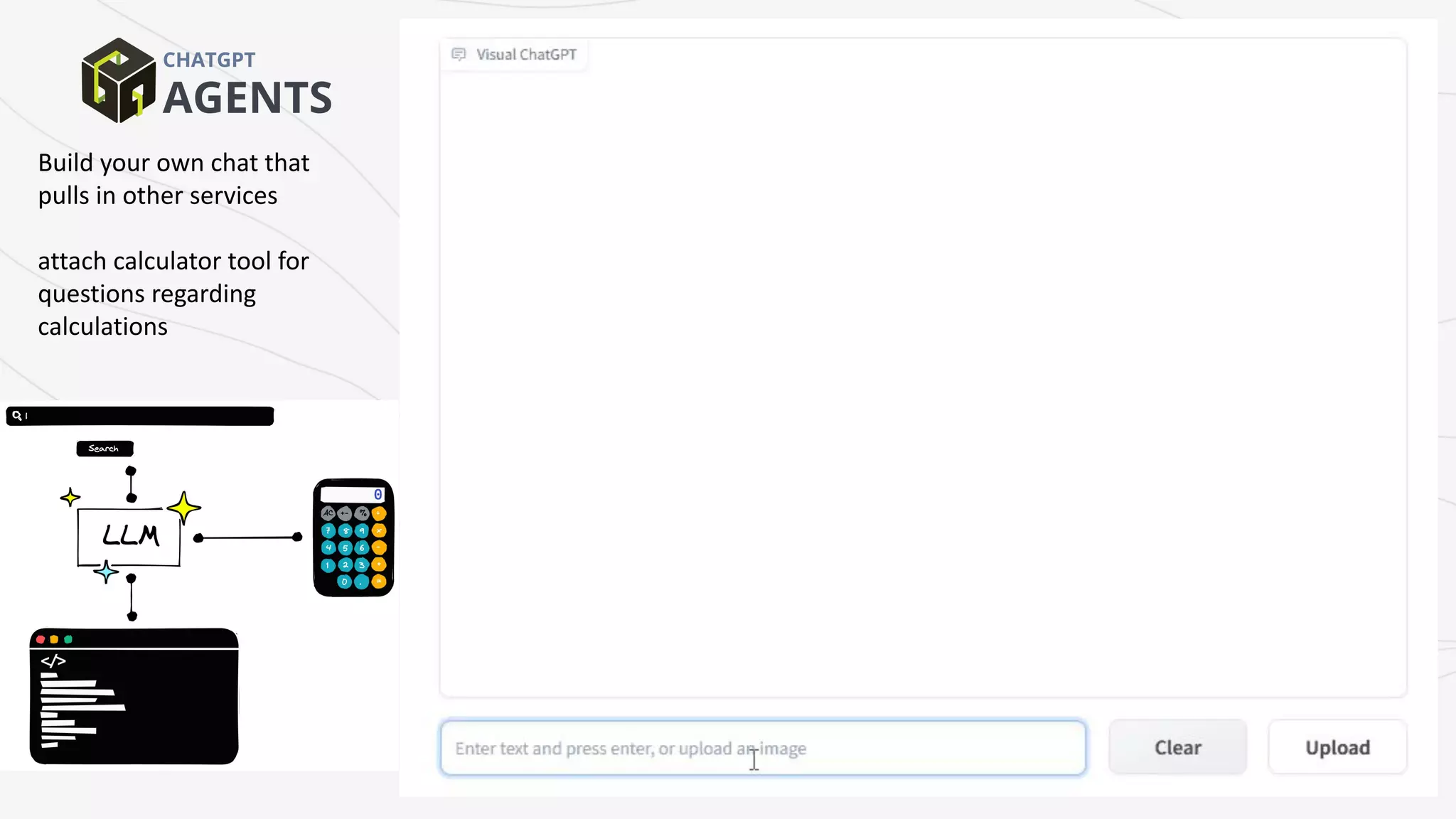 AGENTS
CHATGPT
Build your own chat that
pulls in other services
attach calculator tool for
questions regarding
calculations
 