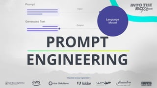 PROMPT
ENGINEERING
Thanks to our sponsors
 