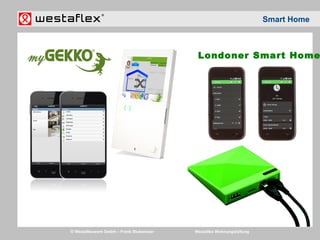 © Westaflexwerk GmbH – Frank Stukemeier Westaflex Wohnungslüftung
Smart Home
Londoner Smart Home
 