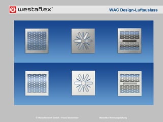 © Westaflexwerk GmbH – Frank Stukemeier Westaflex Wohnungslüftung
WAC Design-Luftauslass
 