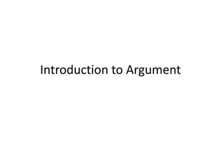 Introduction to Argument
 