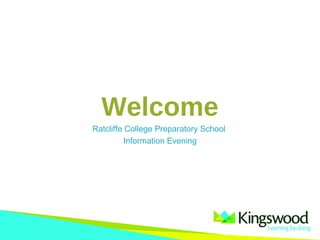 Welcome 
Ratcliffe College Preparatory School 
Information Evening 
 