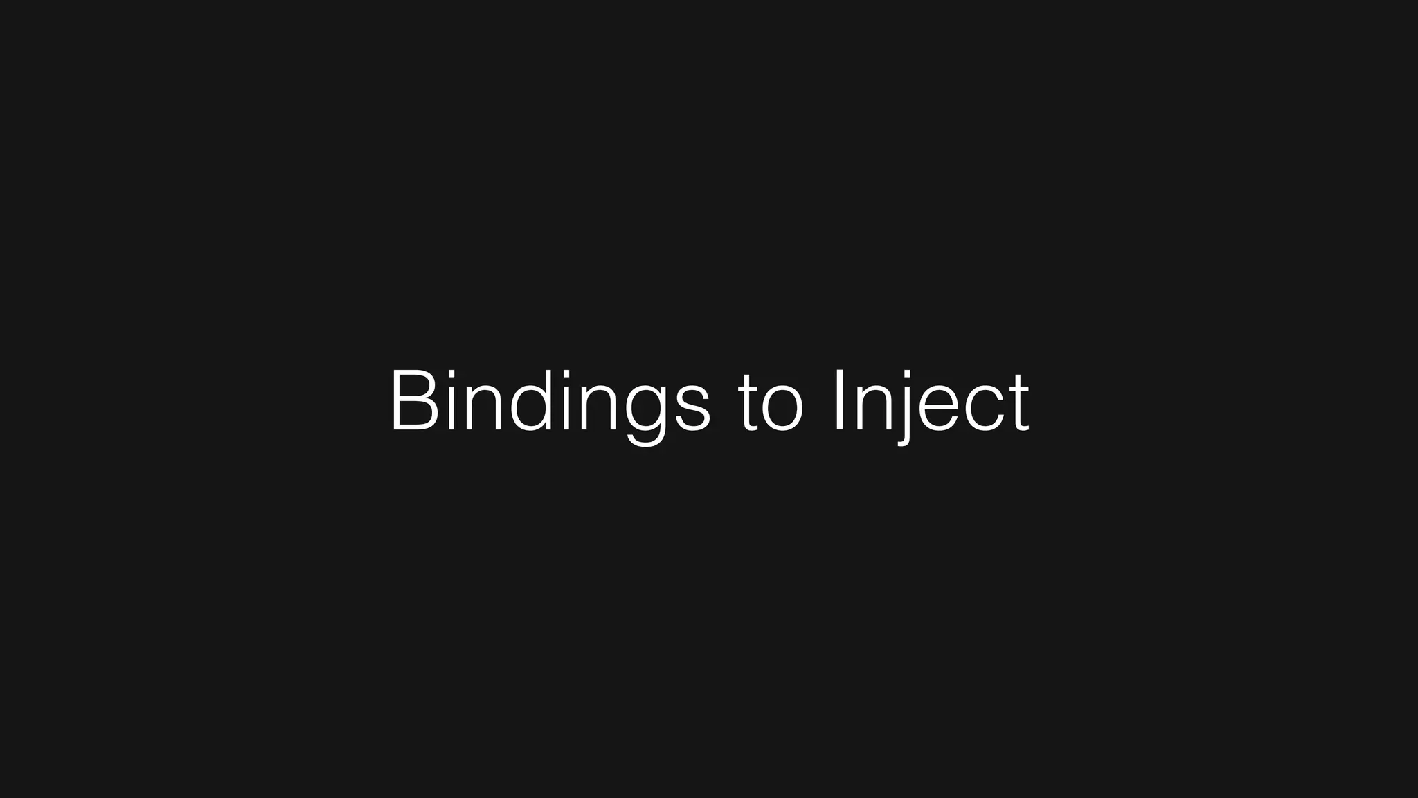 Bindings to Inject
 