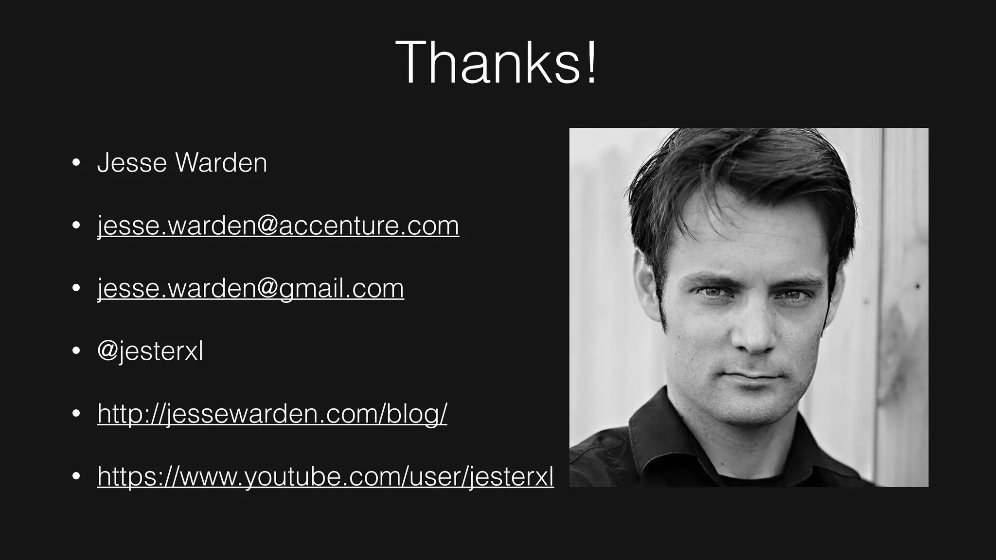 Thanks!
• Jesse Warden
• jesse.warden@accenture.com
• jesse.warden@gmail.com
• @jesterxl
• http://jessewarden.com/blog/
• https://www.youtube.com/user/jesterxl
 