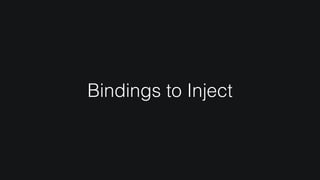 Bindings to Inject
 