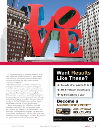 All the positive energy is attracting top talent in the
area. People can’t help but be drawn to what Fordyce
calls a nonstop “environment and culture of support,
education and vision that is not found in other
companies or industries.”
   Philadelphia’s agents and market centers are busy
putting the Top Workplace recognition and logo to
work.	They	will	be	using	the	logo	on	email	signatures,	
business cards, Web pages and in marketing materials
and collateral. Reprints of the list showing Keller
Williams in the coveted No. 1 spot will be included in
listing packages and recruiting material, and a full-page
ad thanking the agents for making the award happen is
running in the Top Workplace section of the Inquirer,
which has a readership of more than 2 million.
   “Receiving this award also validates to potential
home buyers and sellers that our agents are happy
and confident and are great to do business with,” says
McCarthy. “Helping them leverage the Top Workplace
recognition is another way we can help them grow their
businesses, which is everything we are about. We just love
our agents and want to see them succeed.” kw




        Keller Williams Realty                    Second Quar ter 2011 • vol. 8 no. 2   outfront   23
 