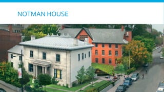 NOTMAN	
  HOUSE	
  

 