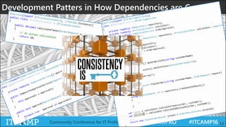 @ITCAMPRO #ITCAMP16Community Conference for IT Professionals 33
Development Patters in How Dependencies are Created
 