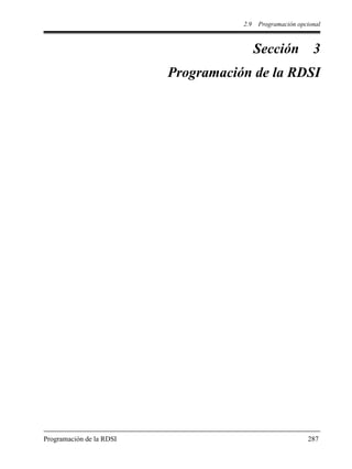 2.9 Programación opcional
Programación de la RDSI 287
Sección 3
Programación de la RDSI
 