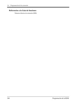 3.4 Programación de la extensión
340 Programación de la RDSI
Referencias a la Guía de funciones
Números directos de extensión (DDI)
 