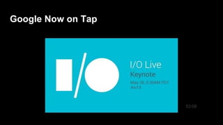 Google Now on Tap
53:08
 