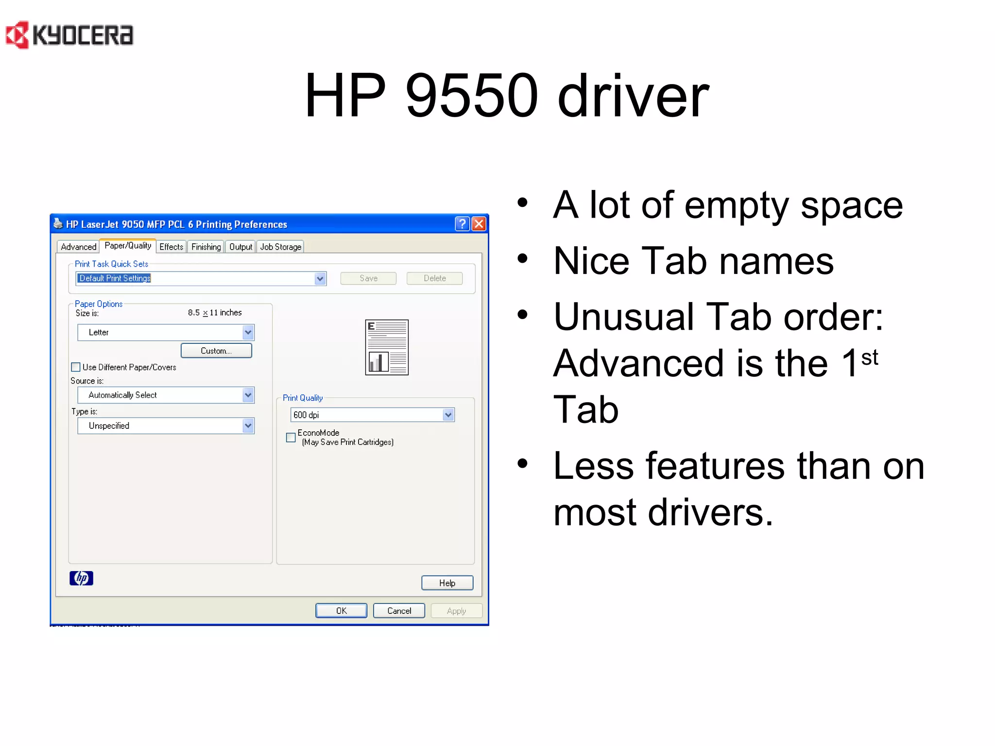 HP 9550 driver A lot of empty space Nice Tab names Unusual Tab order: Advanced is the 1 st  Tab Less features than on most drivers.  