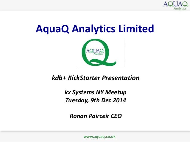 Kx Meetup Ny Dec 14 Aquaq Analytics Presentation