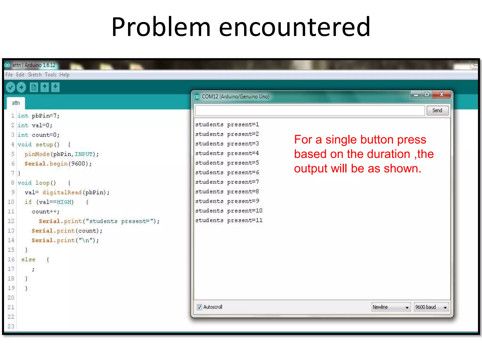 Problem encountered For a single button press based on the duration ,the output will be as shown. 