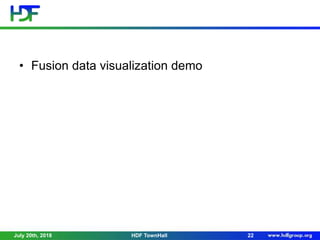 • Fusion data visualization demo
July 20th, 2018 22HDF TownHall
 