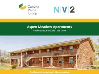 Aspen Meadow Apartments
Hopkinsville, Kentucky 258 Units
Confidential Investment Memorandum
 