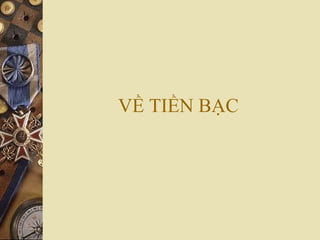 VỀ TIỀN BẠC
 