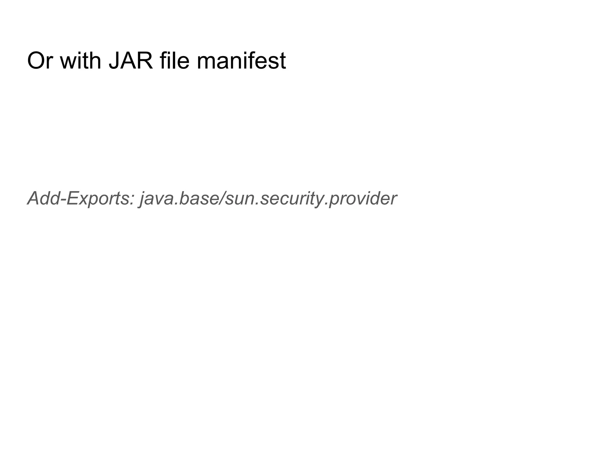 Or with JAR file manifest
Add-Exports: java.base/sun.security.provider
 