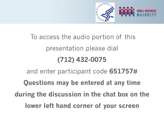 To access the audio portion of this
presentation please dial
(712) 432-0075
and enter participant code 651757#
Questions may be entered at any time
during the discussion in the chat box on the
lower left hand corner of your screen
 