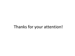 Thanks	for	your	attention!	
 