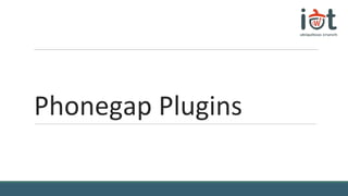 Phonegap Plugins
 