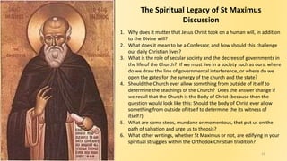 14
The Spiritual Legacy of St Maximus
Discussion
1. Why does it matter that Jesus Christ took on a human will, in addition...