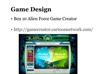 Game Design Ben 10 Alien Force Game Creator http://gamecreator.cartoonnetwork.com/   
