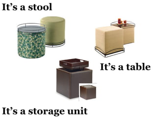 It’s a stool It’s a table It’s a storage unit 