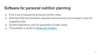 Software for personal nutrition planning
● Find a set of suboptimal personal nutrition plans
● Minimize difference between...