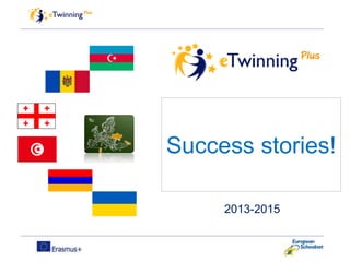 Success stories!
2013-2015
 