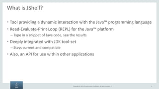 JShell: An Interactive Shell for the Java Platform | PPTX