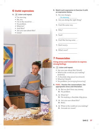 rcise A with 
ng? 
o express 
ubt] 
making? 
itement] 
assuring] 
ons. Use 
tion. 
money. 
chip pizza. 
? 
you making? 
Unit 2 17 
 