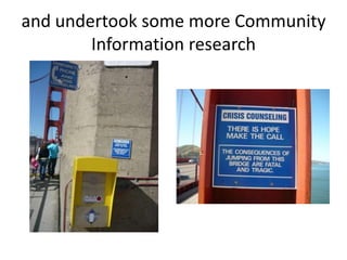 and undertook some more Community Information research