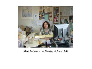 Meet Barbara – the Director of Eden I & R