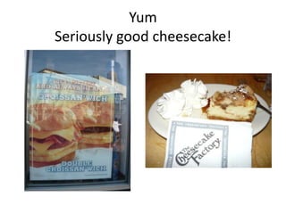 YumSeriously good cheesecake!