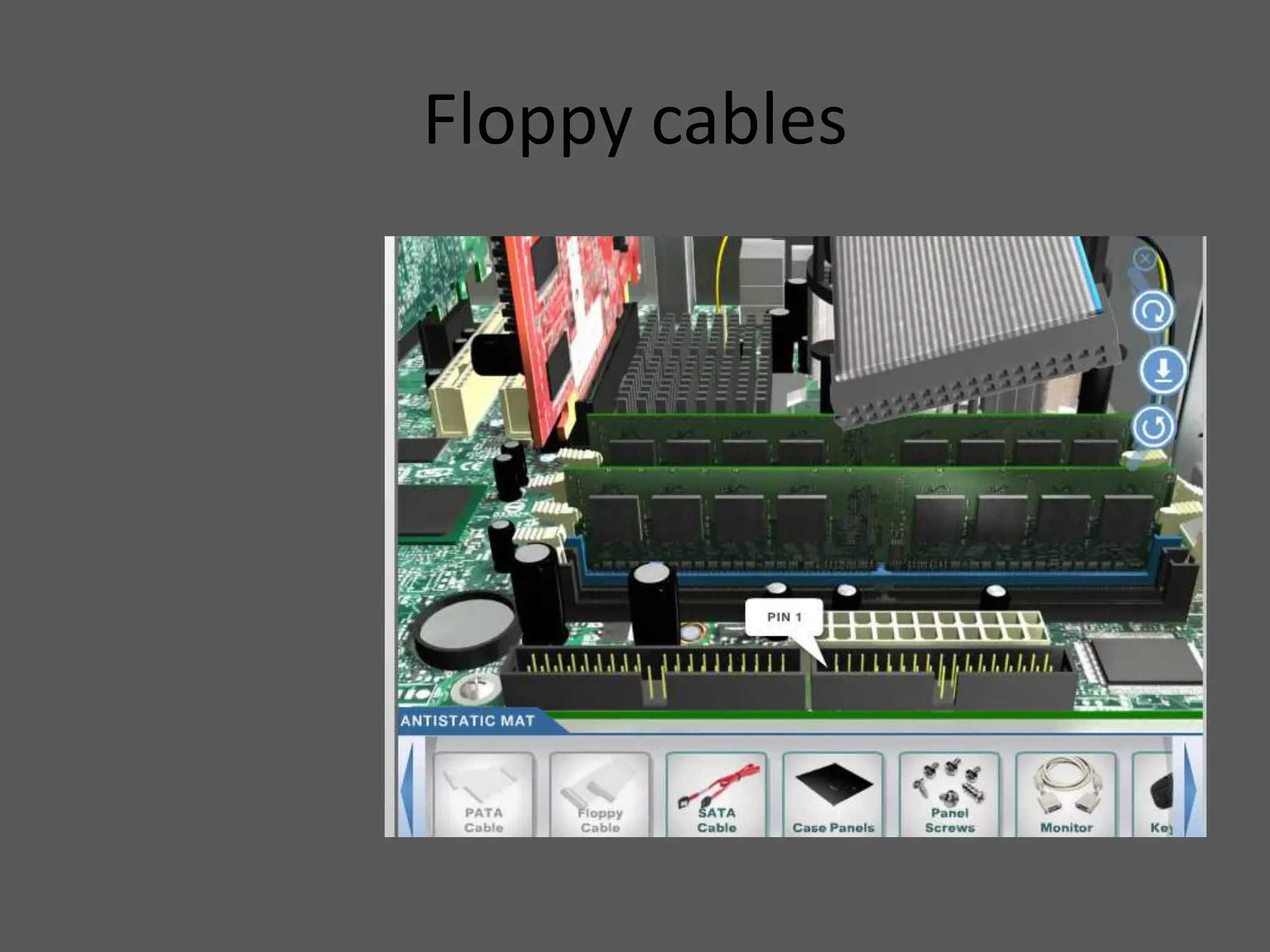Floppy cables
 