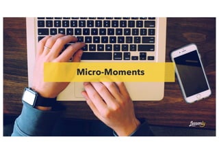 Micro-Moments
 