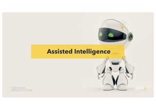 Assisted Intelligence
 