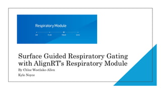 Surface Guided Respiratory Gating with AlignRT’s Respiratory Module and ...