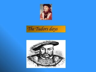 The Tudors days 