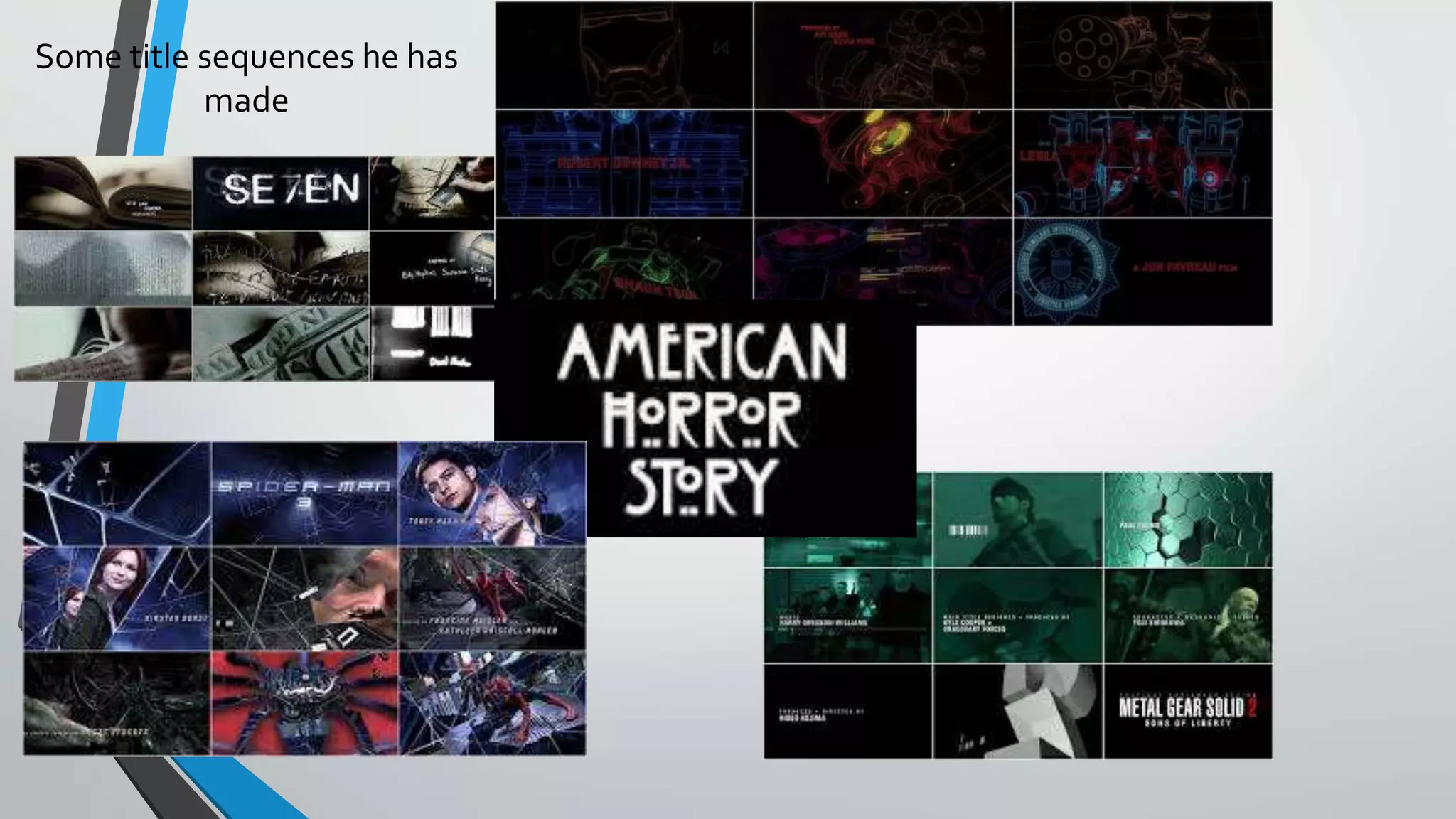 Some title sequences he has
made
 