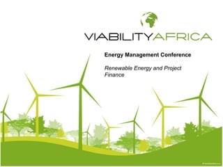 Energy Management Conference 
Renewable Energy and Project 
Finance 
 