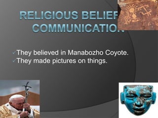 . Arts &CraftsThey make pot’s, shells, baskets, and bag’s.Hunting/Food GatheringThey made nets for catching smaller things and for larger animals.