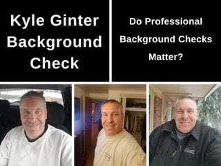 Kyle Ginter - Do Professional Background Checks Matter