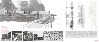 Date: Fall, 2008
Media: Hand/Photoshop/
AutoCAD/Illustrator
Contribution: Full design/
Montaging of Perspectives/
Process done together
                             After examining the predominate warp and woof lines of the site, we developed a site weaving
                             to determine existing strengths and conditions. From here an overall concept based upon a clus-
                             ter interpretation of a Froebel block manipulation was developed into a separate paper weavings.
                             With the layering of these different ideas a patchwork for the site was developed through several
                             studies. Not only was this tied to previous manipulations, but also to the tapestry that is so
                             evident in the rural areas of the Midwest. This patchwork would then be executed through the
                             manipulation of the landscape and buildings on the site that could be easily added to over time.


21                                                                                                                     kyle hoff
 