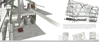 From the entrance of the library users slowly proceed through the space in upward winding slopes
     to different sections with the continuation of the strands visible on the interior as well as the exte-
     rior of the space. The strands act as structural cross bracing for the skin of the building wrapping
     continuously to form a rigid structure tying into the foundation. The staggered interior ?oor planes
     are suppor ted by an independent column structure that is free from the exterior skin.




15                                                                                                      kyle hoff
 